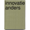 Innovatie anders by Martijn Hartog