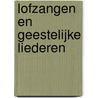 Lofzangen en Geestelijke Liederen door Onbekend