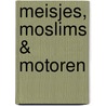 Meisjes, moslims & motoren by Trui Hanoulle