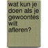 Wat kun je doen als je gewoontes wilt afleren?