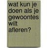 Wat kun je doen als je gewoontes wilt afleren? by Dawn Huebner
