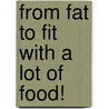 From fat to fit with a lot of food! door Tonya Verpalen