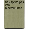 Basisprincipes van Reactorkunde by M.M.H. Starmans