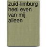 Zuid-Limburg heel even van mij alleen by Louis Hilgers