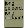 Jong geleerd, jong gedaan! by Nele Havermans