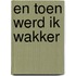 En toen werd ik wakker