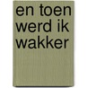 En toen werd ik wakker by Wim Pectoor