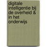 Digitale Intelligentie bij de Overheid & in het Onderwijs door Wijnand van Lieshout