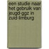 Een studie naar het gebruik van jeugd-GGZ in Zuid-Limburg