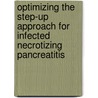 Optimizing the step-up approach for infected necrotizing pancreatitis door Janneke van Grinsven