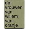 De Vrouwen van Willem van Oranje door Erik Swart