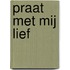 praat met mij lief