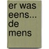 Er was eens... De mens