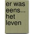 Er was eens... Het leven