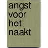 Angst voor het naakt by Arnon Grunberg