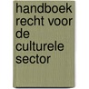 Handboek Recht voor de culturele sector door Peggy de Jonge