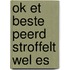 Ok et beste peerd stroffelt wel es