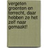 Vergeten groenten en terrecht, daar hebben ze het zelf naar gemaakt!