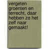Vergeten groenten en terrecht, daar hebben ze het zelf naar gemaakt! by Kim de Jong