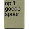 Op 't goede spoor by Peter Kruize