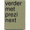 Verder met Prezi Next by Ingrid Krüs