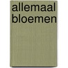 Allemaal Bloemen by Mille Vermeulen