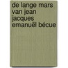 De lange mars van Jean Jacques Emanuël Bécue door Willem van der Velden-Bécue