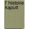 L' histoire kaputt by Alex van Warmerdam