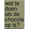 Wat te doen als de chocola op is? door Lama Yeshe