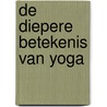 De diepere betekenis van yoga door John Stirk