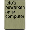 Foto's bewerken op je computer by Michiel Alleman