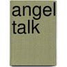Angel Talk by Nannet van der Ham