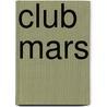 Club Mars door Rachel Kushner