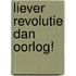 Liever revolutie dan oorlog!