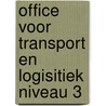 Office voor Transport en Logisitiek niveau 3 door Ovd Educatieve Uitgeverij
