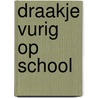 Draakje Vurig op school by Josina Intrabartolo