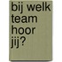 Bij welk team hoor jij?