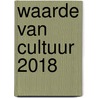 Waarde van cultuur 2018 door Rogier Brom