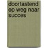 Doortastend op weg naar succes