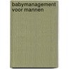 Babymanagement voor mannen by Henk Hanssen