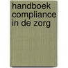 Handboek compliance in de zorg door Onbekend