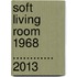 Soft Living Room 1968 ............ 2013