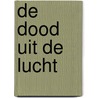 De dood uit de lucht door Ruud Janssen
