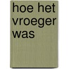 Hoe het vroeger was door Ron Kuiperij