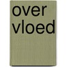 Over Vloed door Eddy Boutens