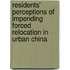 Residents’ Perceptions of Impending Forced Relocation in Urban China