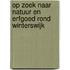 Op zoek naar natuur en erfgoed rond Winterswijk