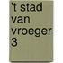 't Stad van vroeger 3