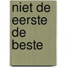 Niet de eerste de beste by Catharina J. Garrelds