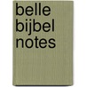 Belle Bijbel notes door Onbekend
